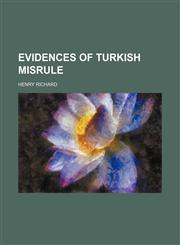 Evidences of Turkish misrule,1154536939,9781154536935