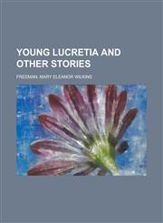 Young Lucretia and Other Stories,1443214140,9781443214148
