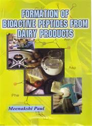 Formation of Bioactive Peptides from Dairy Products 1st Edition,8189729160,9788189729165