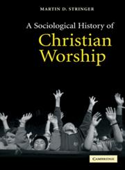 A Sociological History of Christian Worship,0521525594,9780521525596