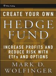 Create Your Own Hedge Fund Increase Profits and Reduce Risks with ETFs and Options,0471655074,9780471655077
