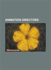 Animation Directors Alan Smart, Animation Director, Anthony Bell (Director), Bill Tytla, Bob Anderson (Director), Bret Haaland, Brian Shee,1230670114,9781230670119
