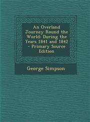 Overland Journey Round the World During the Years 1841 and 1842,1289520755,9781289520755