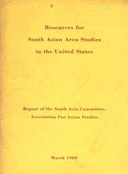 Resources for South Asian Area Studies in the United States Report of the South Asia Committee, Association for Asian Studies