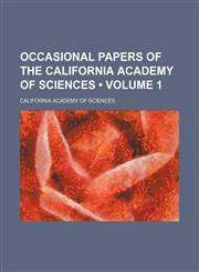 Occasional Papers of the California Academy of Sciences (Volume 1),1153903245,9781153903240