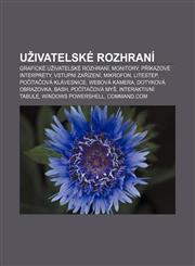 Uživatelské rozhraní Grafické uživatelské rozhraní, Monitory, Příkazové interprety, Vstupní zařízení, Mikrofon, LiteStep,1232851825,9781232851820