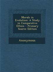 Morals in Evolution A Study in Comparative Ethics - Primary Source Edition,1293447420,9781293447420