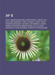 34° E Jalto, Dnipropetrovsko, Simferopolo, Herato, Tel-Avivo, Belogorsko, Aluŝto, Sudako, Volno, Ĥajfo, Krasnogvardejsko, Azovsko, Oktjabrsko, Livadio, Krimea astrofizika observatorio, Zujo, Alupko, Novosveto, Ruĝa kaverno, Gurzufo, Petrozavodsk,1232956023,9781232956020