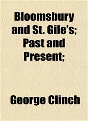Bloomsbury and St. Gile's; Past and Present;,115463986X,9781154639865