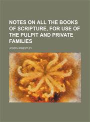Notes on All the Books of Scripture, for Use of the Pulpit and Private Families (Volume 2),1151215864,9781151215864