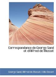 Correspondance de George Sand et d'Alfred de Musset,1103802690,9781103802692