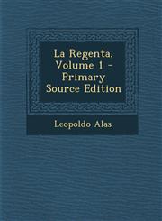 La Regenta, Volume 1 - Primary Source Edition,1294755153,9781294755159
