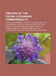 Treaties of the Polish-Lithuanian Commonwealth Treaty of Bromberg, Treaty of Vilnius, Treaty of Stuhmsdorf, Treaty of Hadiach, Treaty of Oliva,123308691X,9781233086917