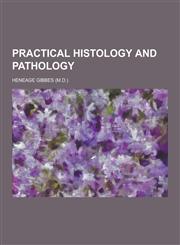 Practical Histology and Pathology,1230321047,9781230321042