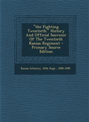 "the Fighting Twentieth." History And Official Souvenir Of The Twentieth Kansas Regiment - Primary Source Edition,1293049441,9781293049440