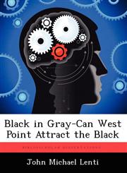 Black in Gray-Can West Point Attract the Black,124936342X,9781249363422