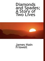 Diamonds and Spades; A Story of Two Lives,1115458477,9781115458474