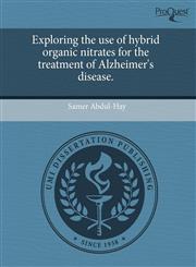 Exploring the use of hybrid organic nitrates for the treatment of Alzheimer's disease.,1243656948,9781243656940