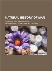 Natural History of Man; The Globe, and of Quadrupeds,1151155802,9781151155801