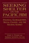 Seeking Shelter on the Pacific Rim Financial Globalization, Social Change, and the Housing Market,0765606801,9780765606808