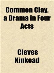 Common Clay, a Drama in Four Acts,1152821210,9781152821217