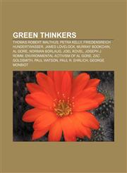 Green thinkers Thomas Robert Malthus, Petra Kelly, Friedensreich Hundertwasser, James Lovelock, Murray Bookchin, Al Gore, Norman Borlaug,1156488133,9781156488133