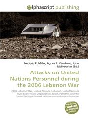 Attacks on United Nations Personnel during the 2006 Lebanon War,6130280130,9786130280130