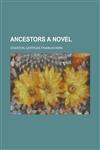 Ancestors a Novel,1153647540,9781153647540