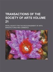 Transactions of the Society of Arts Volume 21,1231282134,9781231282137