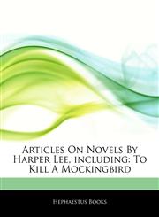 Articles On Novels By Harper Lee, including To Kill A Mockingbird,1242810595,9781242810596