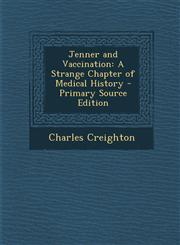 Jenner and Vaccination A Strange Chapter of Medical History - Primary Source Edition,1294693182,9781294693185