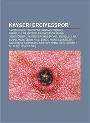Kayseri Erciyesspor Kayseri Erciyesspor'da oynamış yabancı futbolcular, Kayseri Erciyesspor teknik direktörleri,1232943754,9781232943754