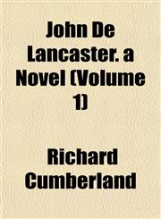 John De Lancaster. a Novel (Volume 1),1152981765,9781152981768
