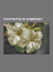 Footpaths in Somerset Coleridge Way, Leland Trail, Liberty Trail, Limestone Link, MacMillan Way West, Mendip Way, Monarch's Way, National Cy,1230513833,9781230513836