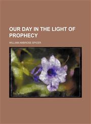 Our Day in the Light of Prophecy,1235200779,9781235200779