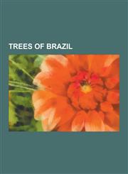 Trees of Brazil Cashew, Guarana, Theobroma Cacao, Ceiba Pentandra, Acai Palm, Mimosa Pigra, Mimosa Tenuiflora, Brazil Nut, Anadenanthe,1230537597,9781230537597