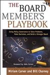 The Board Member's Playbook Using Policy Governance to Solve Problems, Make Decisions, and Build a Stronger Board,0787968404,9780787968403