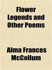 Flower Legends and Other Poems,1151530565,9781151530561