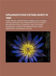 Organizations established in 1985 Comic Relief, International Formula 3000, EUREKA, Capital Metropolitan Transportation Authority,1156788005,9781156788004