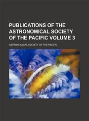 Publications of the Astronomical Society of the Pacific Volume 3,1130822346,9781130822342