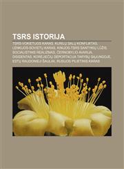 TSRS istorija TSRS-Vokietijos karas, Kurilų salų konfliktas, Lenkijos-sovietų karas, Kinijos-TSRS santykių lūžis, Socialistinis realizmas,1232984418,9781232984412