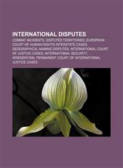 International disputes Combat incidents, Disputed territories, European Court of Human Rights interstate cases, Geographical naming disputes,1157405746,9781157405740