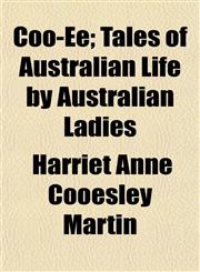 Coo-Ee; Tales of Australian Life by Australian Ladies,1152004581,9781152004580