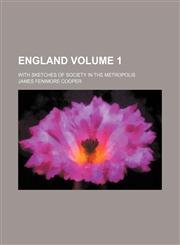England Volume 1; With sketches of society in the metropolis,1231406534,9781231406533