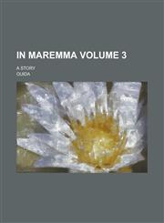 In Maremma; A Story Volume 3,1154280241,9781154280241