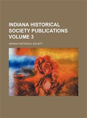 Indiana Historical Society publications Volume 3,1154279634,9781154279634