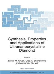 Synthesis, Properties and Applications of Ultrananocrystalline Diamond Proceedings of the NATO ARW on Synthesis, Properties and Applications of Ultrananocrystalline Diamond, St. Petersburg, Russia, from 7 to 10 June 2004.,1402033214,9781402033216