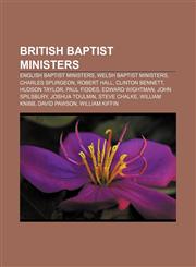 British Baptist ministers English Baptist ministers, Welsh Baptist ministers, Charles Spurgeon, Robert Hall, Clinton Bennett, Hudson Taylor,1156114195,9781156114193