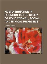 Human Behavior in Relation to the Study of Educational, Social, and Ethical Problems,1151232068,9781151232069