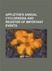 Appleton's Annual Cyclopaedia and Register of Important Events,1236581962,9781236581969